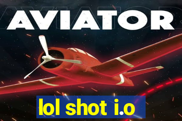 lol shot i.o